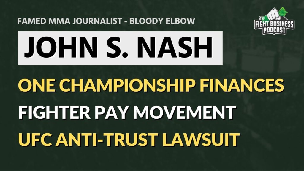 Fight Business Podcast #5: John S. Nash on ONE Championship's finances & UFC fighter pay movement 1