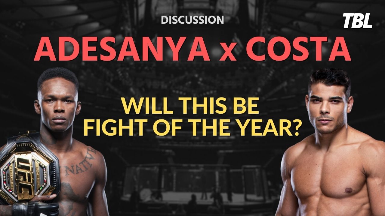Will Israel Adesanya vs. Paulo Costa be “Fight of the Year?”