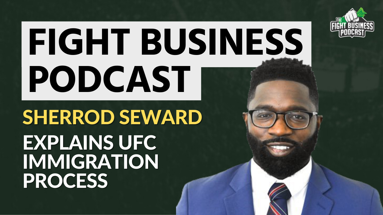 Fight Business Podcast #15: Sherrod Seward discusses immigration process for UFC fighters